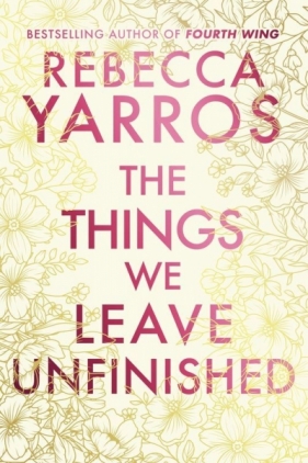 The Things We Leave Unfinished wer. angielska - Rebecca Yarros
