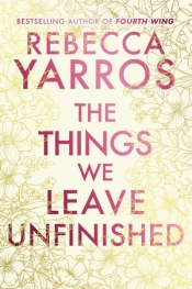 The Things We Leave Unfinished wer. angielska - Rebecca Yarros