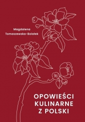 Opowieści kulinarne z Polski - Magdalena Tomaszewska-Bolałek