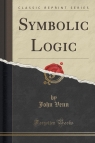 Symbolic Logic (Classic Reprint) Venn John