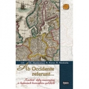 Ab Occidente referunt… Zachód doby nowożytnej w badaniach historyków polskich - Opracowanie zbiorowe