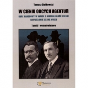 W cieniu obcych agentur. Obóz narodowy w walce o niepodległość Polski na przełomie XIX i XX wieku 2. I wojna światowa - Tomasz Ciołkowski