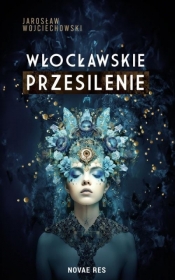 Włocławskie przesilenie - Jarosław Wojciechowski