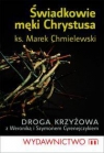 Świadkowie męki Chrystusa ks. Marek Chmielewski