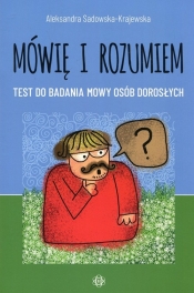 Mówię i rozumiem Test do badania mowy osob dorosłych - Aleksandra Sadowska-Krajewska