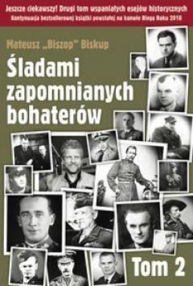 Śladami zapomnianych bohaterów Tom 2 - Mateusz Biskup