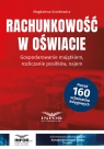 Rachunkowość w oświacie Gospodarowanie majątkiem,rozliczanie Magdalena Grotkiewicz