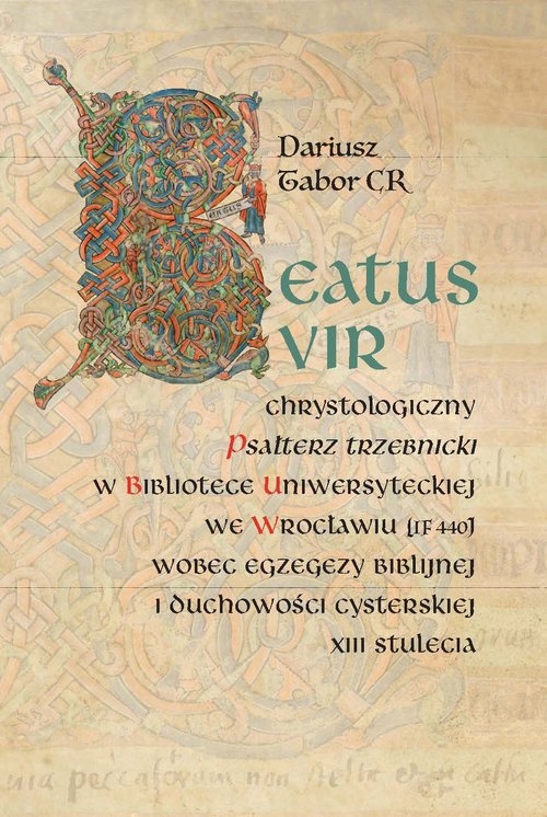 Beatus vir: Chrystologiczny Psałterz trzebnicki w Bibliotece Uniwersyteckiej we Wrocławiu (IF 440) w