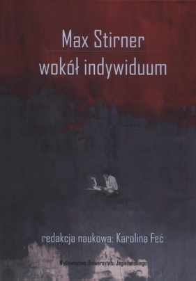 Max Stirner Wokół indywiduum - Karolina Feć