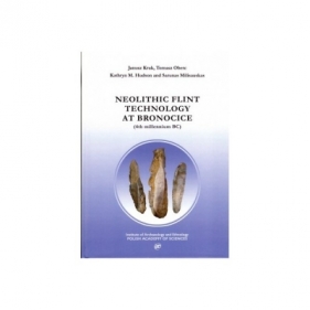 Neolithic Flint Technology at Bronocice (4th millennium BC) - Opracowanie zbiorowe