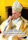 Mnie zawsze ratowała wiara red. Cezary Ritter