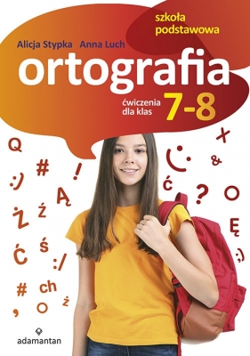 Ortografia Ćwiczenia dla klas 7-8 - Stypka Alicja, Luch Anna