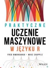 Praktyczne uczenie maszynowe w języku R - Fred Nwanganga, Mike Chapple