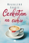  Czekałam na ciebie