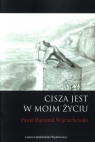 Cisza jest w moim życiu Wojciechowski Paweł Rajmund