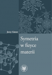 Symetria w fizyce materii - Ginter Jerzy