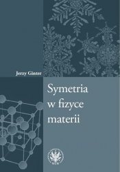 Symetria w fizyce materii - Jerzy Ginter