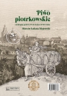 Piwo piotrkowskie od drugiej połowy XV do końca XVIII wieku / Beer brewed in Majewski Marcin Łukasz