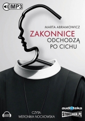 Zakonnice odchodzą po cichu (Audiobook) - Abramowicz Marta