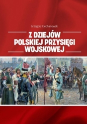 Z dziejów polskiej przysięgi wojskowej - red. Grzegorz Ciechanowski
