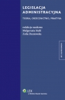 Legislacja administracyjna Teoria, orzecznictwo, praktyka