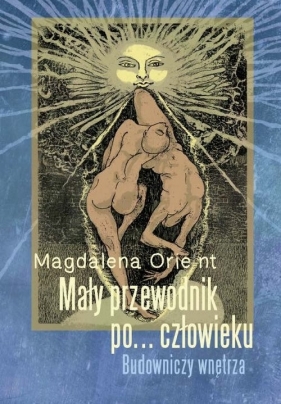 Mały przewodnik po... człowieku - Orie-nt Magdalena