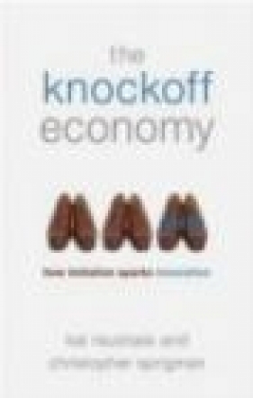 The Knockoff Economy - Kal Raustiala, Christopher Sprigman