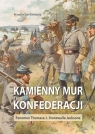 Kamienny mur konfederacji. Fenomen Thomasa J. Stonewalla Jacksona Krzysztof Jan Konieczny