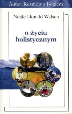 O życiu holistycznym - Neale Donald Walsch