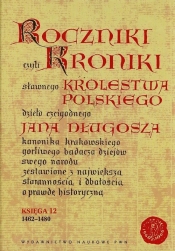 Roczniki czyli Kroniki sławnego Królestwa Polskiego - Jan Długosz