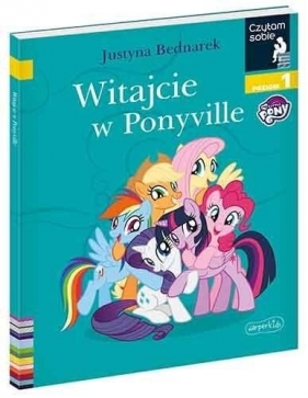 Czytam sobie. Witajcie w Ponyville. Poziom 1 - Justyna Bednarek