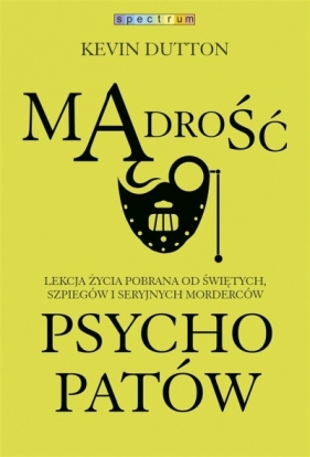 Mądrość psychopatów - Kevin Dutton, Monika Wyrwas-Wiśniewska