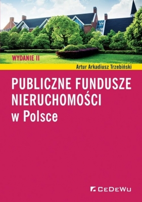 Publiczne fundusze nieruchomości w Polsce (Uszkodzona okładka) - Artur Arkadiusz Trzebiński
