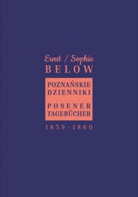 Poznańskie dzienniki. Posener Tagebucher 1859-1860 - Ernst Below, Sophie Below