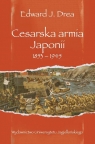 Cesarska armia Japonii 1853-1945 Drea Edward J.