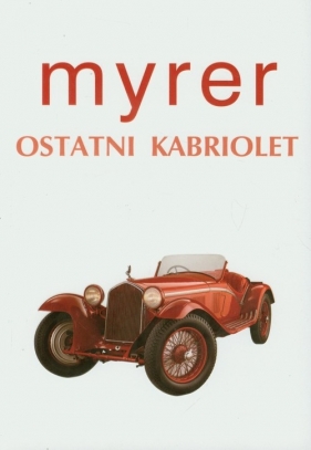 Ostatni kabriolet - Myrer Anton