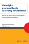 Metodyka pracy aplikanta i zastępcy notarialnego Komentarz praktyczny z Aneta Wilkowska-Płóciennik, Tamara Żurakowska