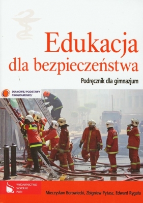 Edukacja dla bezpieczeństwa Podręcznik - Borowiecki Mieczysław, Pytasz Zbigniew, Rygała Edward