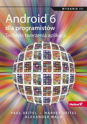 Android 6 dla programistów - Deitel Harvey, Wald Alexander, Deitel Paul 