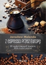 Z espresso przez Europę 20 najsłynniejszych kawiarni, które musisz Jarosław Molenda