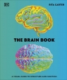 The Brain Book. A Visual Guide to Structure and Function Rita Carter