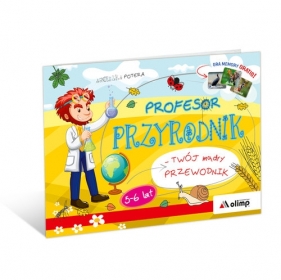 Profesor Przyrodnik Twój mądry przewodnik 5-6 lat - Agnieszka Potera