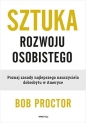 Sztuka rozwoju osobistego. - Bob Proctor