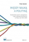 Między nauką a polityką Piotr Górski