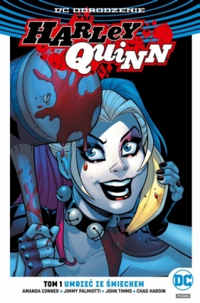 Harley Quinn Umrzeć ze śmiechem, T.1 - Jimmy Palmiotti, John Timms, Chad Hardin, Amanda Conner, Paulina Braiter-Ziemkiewicz