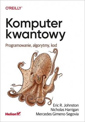Komputer kwantowy - Eric R. Johnston, Nicholas Harrigan, Mercedes Gimeno-Segovia