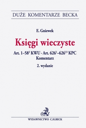 Księgi wieczyste Art. 1-58(2) KWU. Art. 626(1)-626(13) KPC. Komentarz - Edward Gniewek