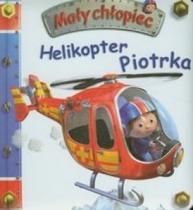 Mały chłopiec. Helikopter Piotrka - Émilie Beaumont, Nathalie Bélineau