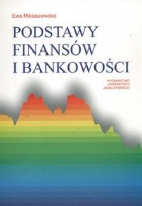 Podstawy finansów i bankowości - Miklaszewska Ewa