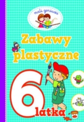ZABAWY PLASTYCZNE 6 LATKA - Opracowanie zbiorowe